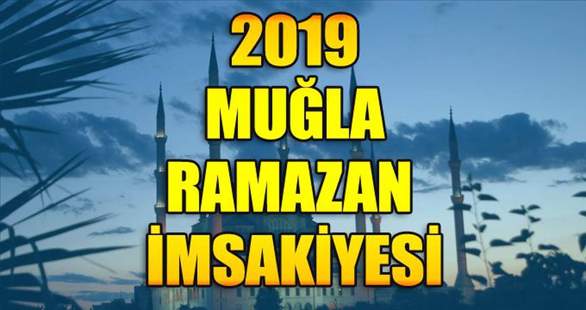 Muğla Ramazan İmsakiyesi 2019: Muğla imsak ve iftar saati kaçta?