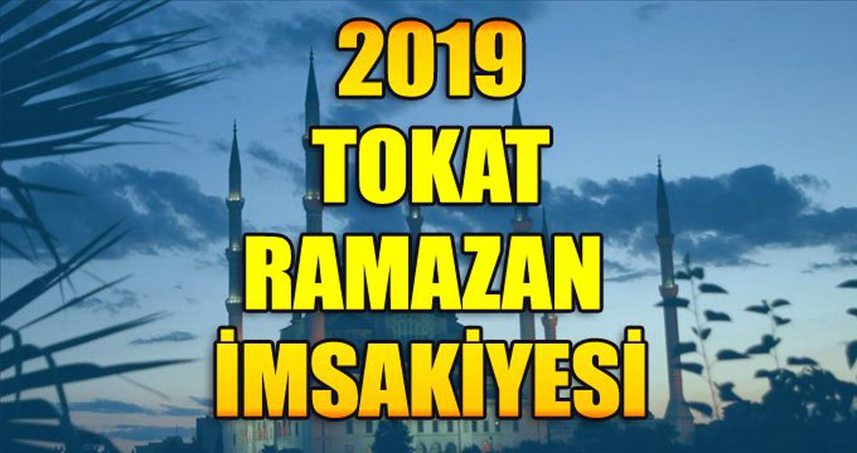 Tokat Ramazan İmsakiyesi 2019: Tokat imsak ve iftar saati kaçta?