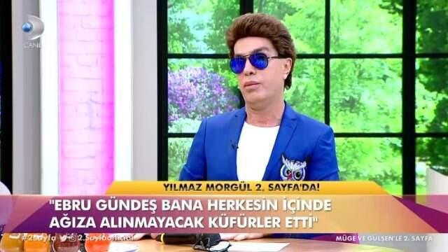 Yılmaz Morgül, Ebru Gündeş'le Kavgasını Anlattı: Bana Ermediği Küfürler Kalmadı