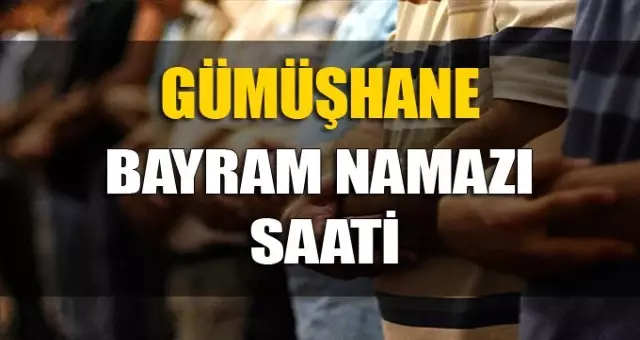 Gümüşhane'de bayram namazı saat kaçta? 2019 il il bayram namazı saatleri Gümüşhane'de bayram namazı saat kaçta? 2019 il il bayram namazı saatleri