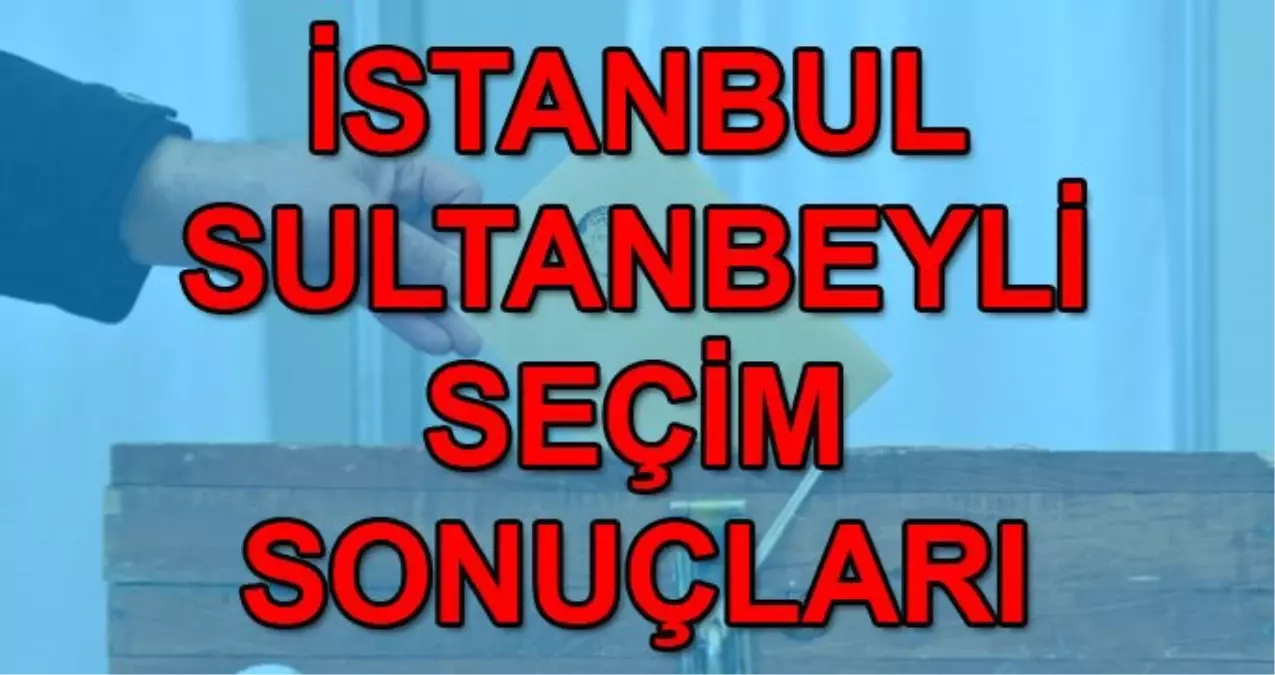 23 Haziran Sultanbeyli İstanbul seçim sonuçları: Sultanbeyli Binali Yıldırım Ekrem İmamoğlu oy oranı
