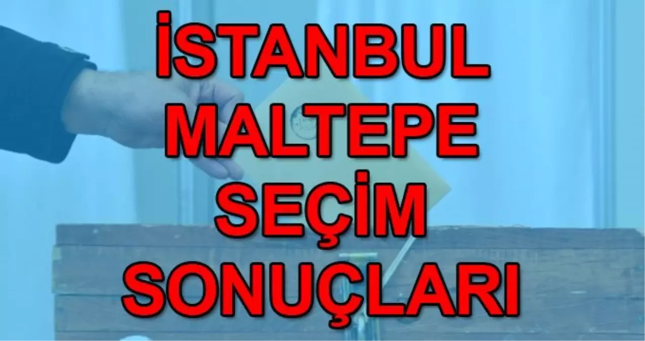 23 Haziran Maltepe İstanbul seçim sonuçları: Maltepe Binali Yıldırım Ekrem İmamoğlu oy oranı