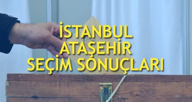 Istanbul ataşehir seçim sonuçları