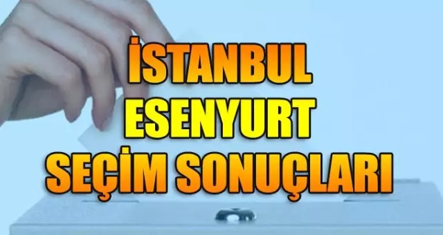 23 Haziran Esenyurt İstanbul seçim sonuçları: Esenyurt ilçe seçim sonuçları 23 Haziran Esenyurt İstanbul seçim sonuçları: Esenyurt ilçe seçim sonuçları