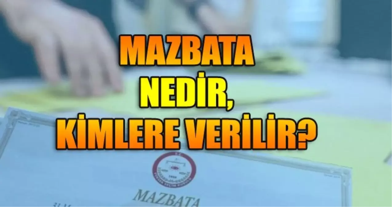 Mazbata ne demek? Mazbata ne anlama geliyor? Kimlere verilir? - Haberler