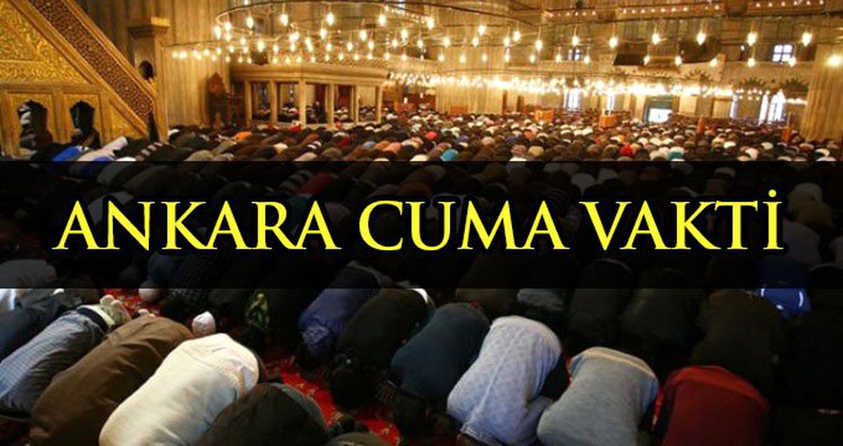Ankara Cuma namazı kaçta? Diyanete göre Ankara Cuma namazı saati - ezan vakti