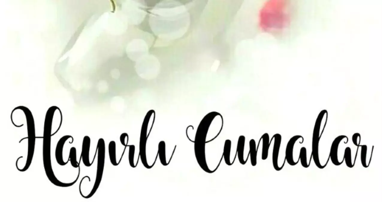 Cuma mesajları resimli yeni 2019: Haftanın en güzel Cuma mesajları