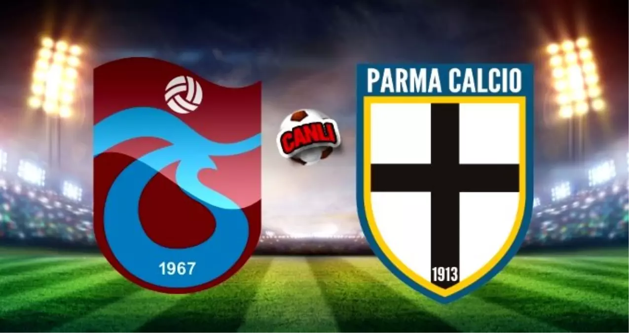 Trabzonspor Parma maçı ne zaman, saat kaçta, hangi kanalda?
