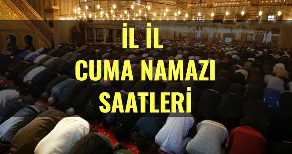 Cuma namazı kaçta? Diyanete göre İstanbul, Ankara, İzmir, il il Cuma namazı saati - ezan vakti