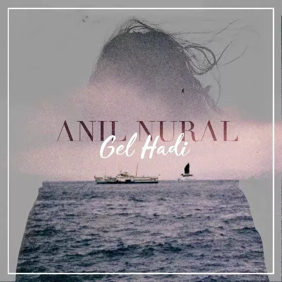Anıl Nural' dan yeni single Anıl Nural' dan yeni single
