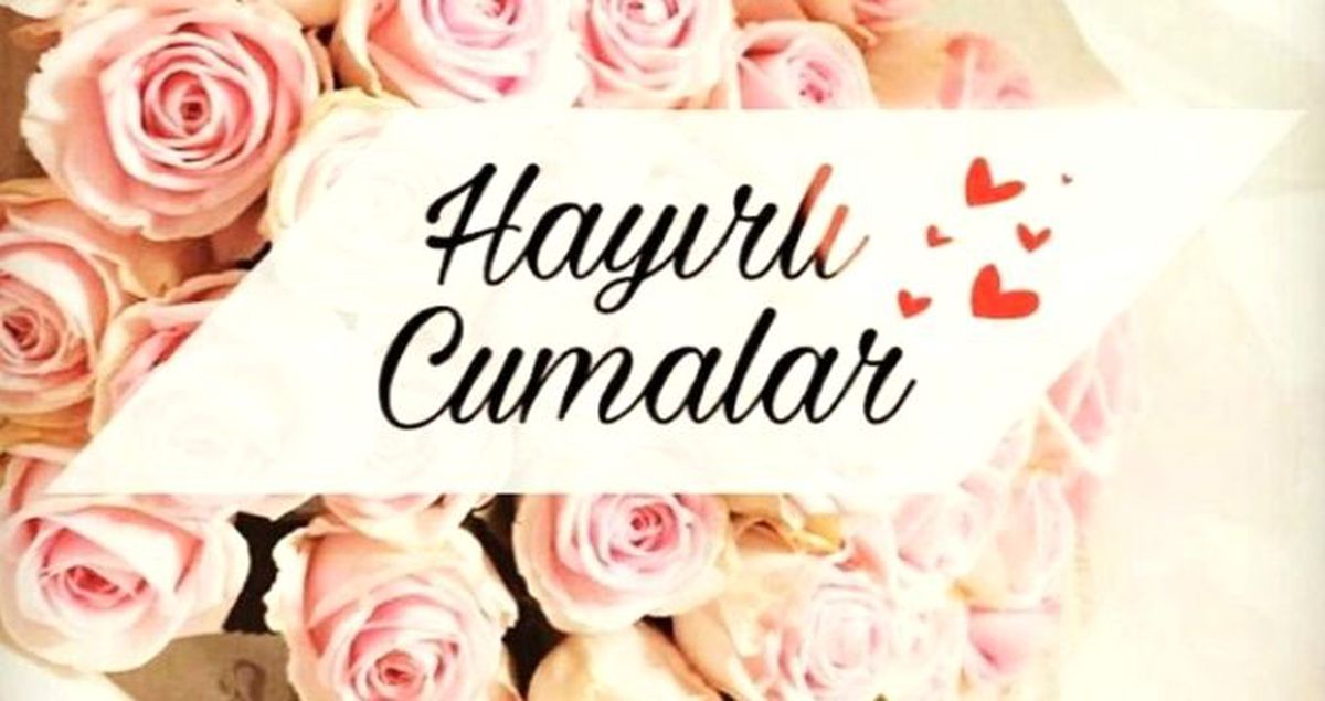 Cuma mesajları 2019 - Yeni, anlamlı, kısa, dualı, ayetli, hadisli, en güzel resimli Cuma mesajları