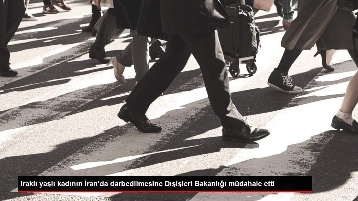 Iraklı yaşlı kadının İran'da darbedilmesine Dışişleri Bakanlığı müdahale etti