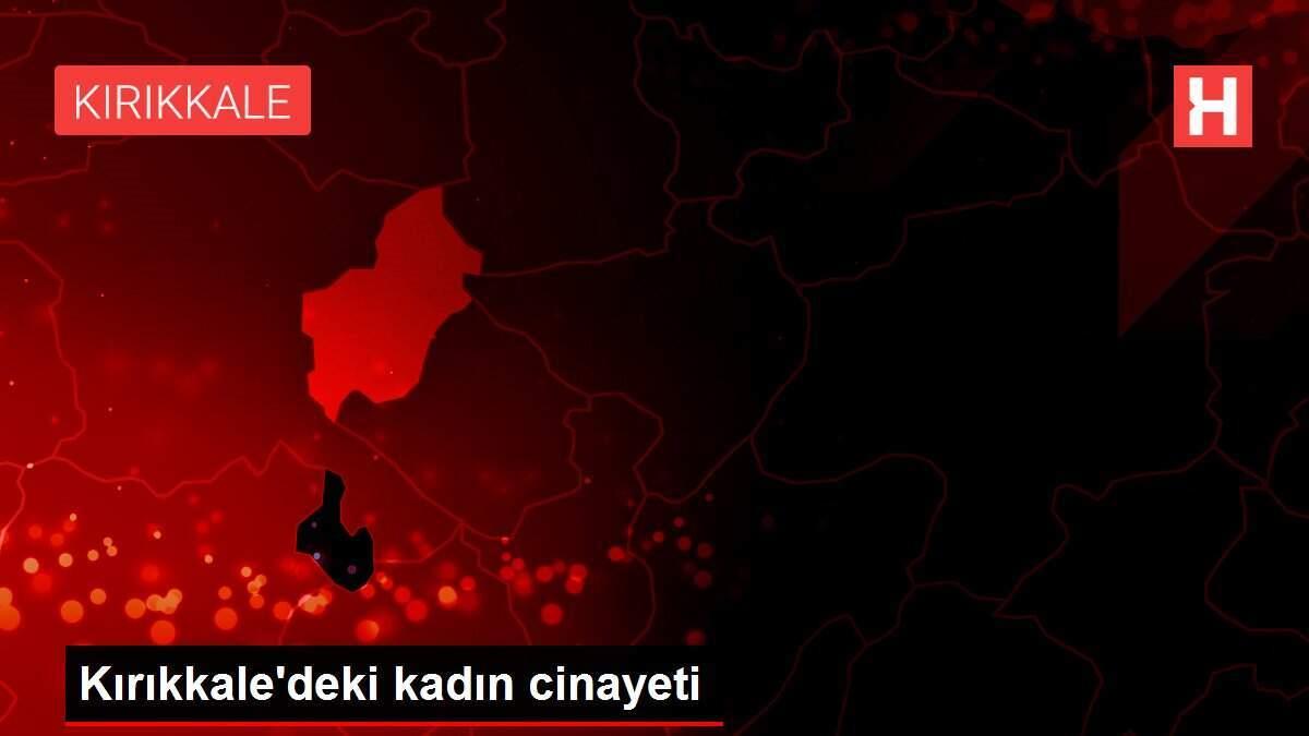 Kırıkkale'deki kadın cinayeti