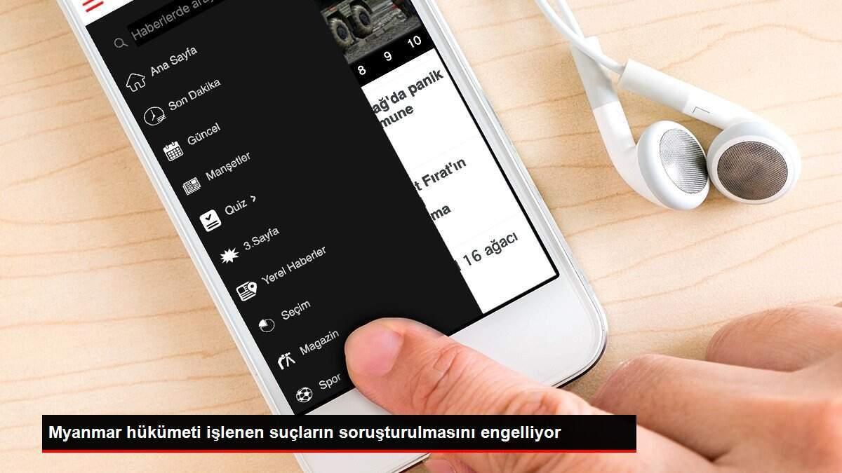 Myanmar hükümeti işlenen suçların soruşturulmasını engelliyor
