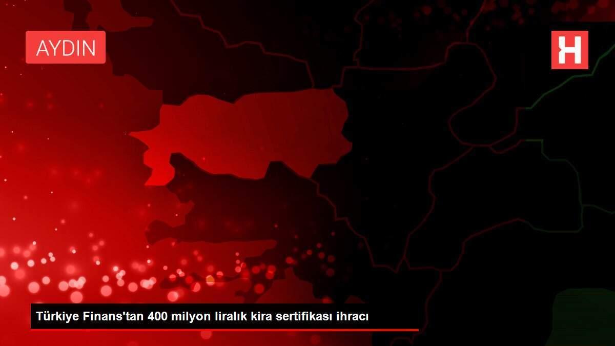 Türkiye Finans'tan 400 milyon liralık kira sertifikası ihracı