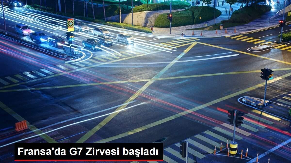 Fransa'da G7 Zirvesi başladı Fransa'da G7 Zirvesi başladı