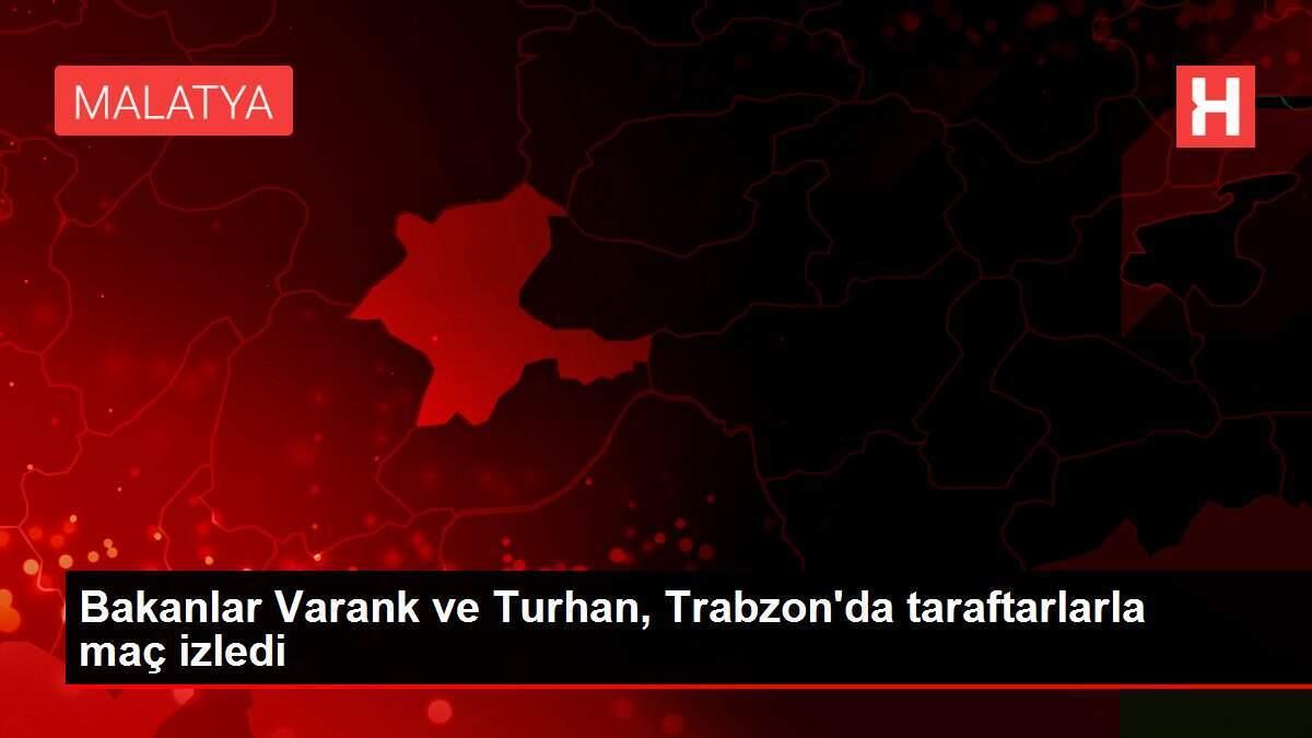 Bakanlar Varank ve Turhan, Trabzon'da taraftarlarla maç izledi