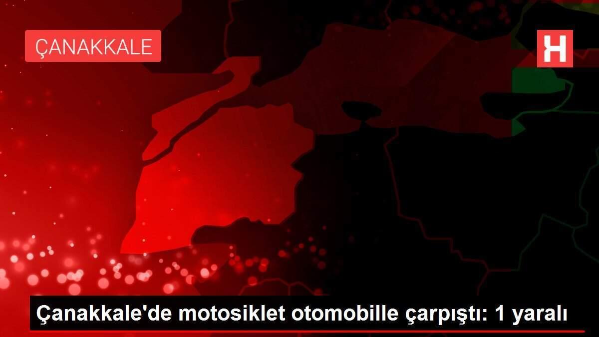 Çanakkale'de motosiklet otomobille çarpıştı: 1 yaralı
