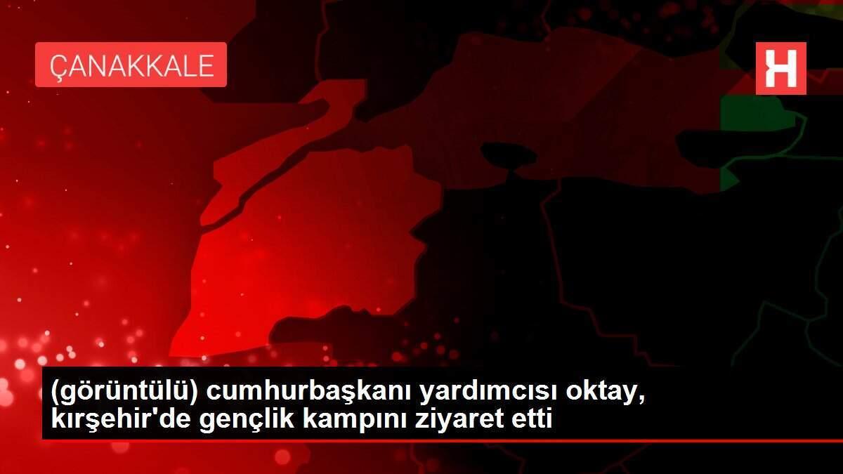 (görüntülü) cumhurbaşkanı yardımcısı oktay, kırşehir'de gençlik kampını ziyaret etti (görüntülü) cumhurbaşkanı yardımcısı oktay, kırşehir'de gençlik kampını ziyaret etti