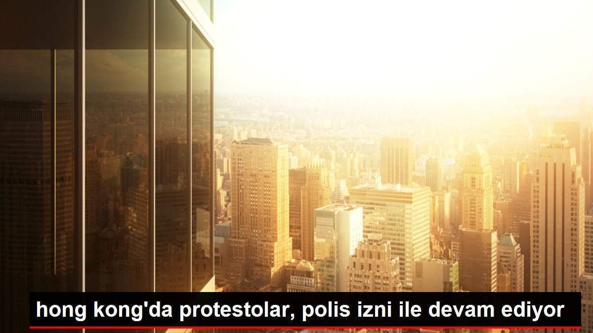 hong kong'da protestolar, polis izni ile devam ediyor