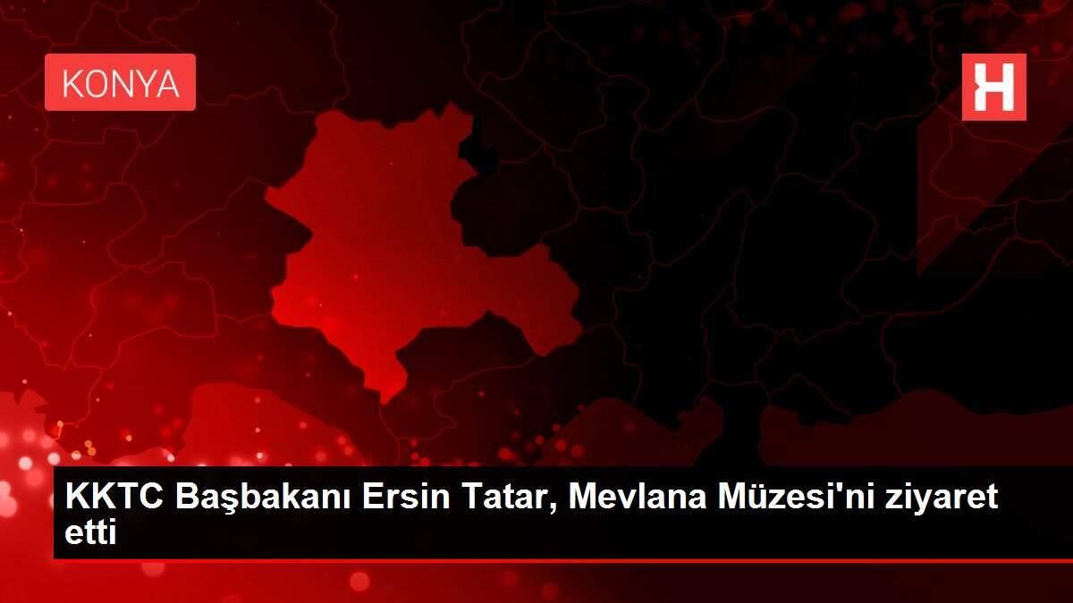 KKTC Başbakanı Ersin Tatar, Mevlana Müzesi'ni ziyaret etti