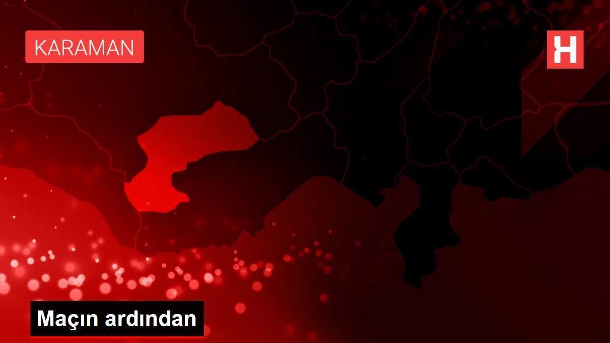 Maçın ardından