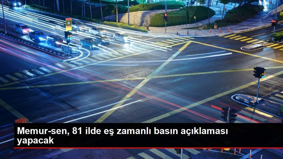 Memur-sen, 81 ilde eş zamanlı basın açıklaması yapacak