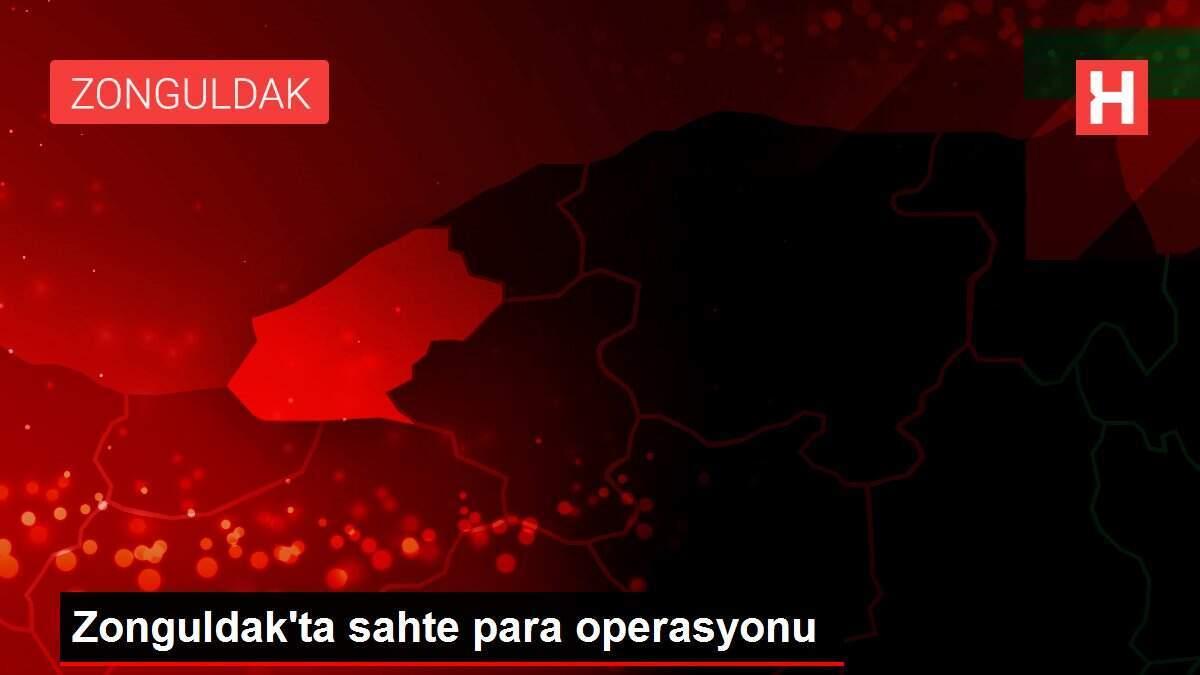 Zonguldak'ta sahte para operasyonu