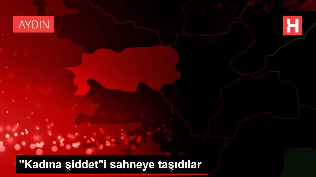 'Kadına şiddet'i sahneye taşıdılar