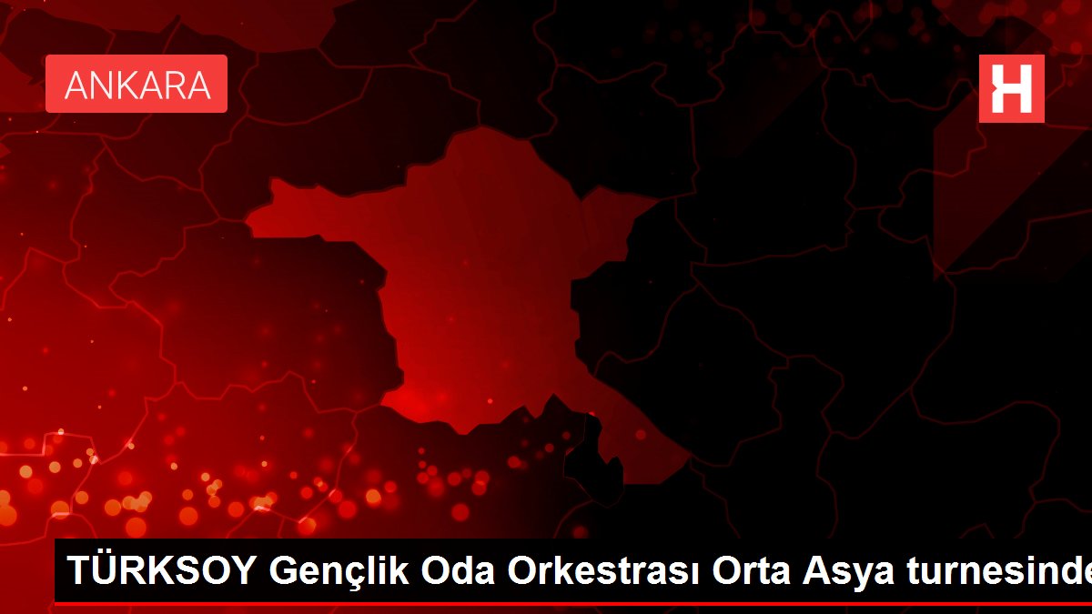 TÜRKSOY Gençlik Oda Orkestrası Orta Asya turnesinde