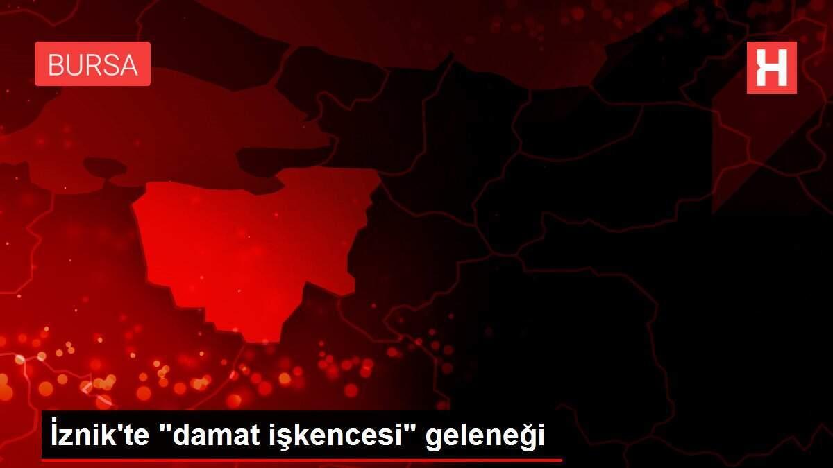 İznik'te 'damat işkencesi' geleneği