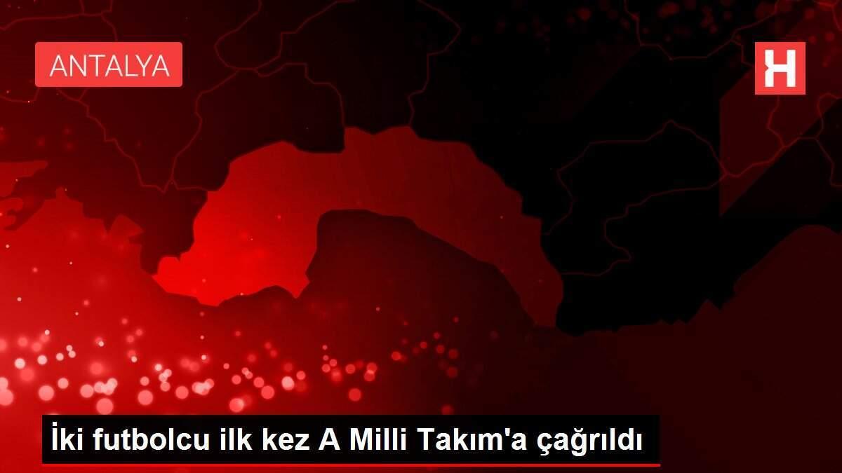 İki futbolcu ilk kez A Milli Takım'a çağrıldı İki futbolcu ilk kez A Milli Takım'a çağrıldı