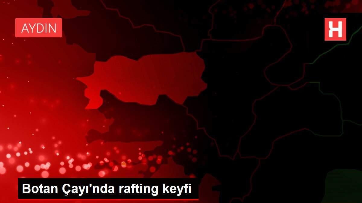 Botan Çayı'nda rafting keyfi