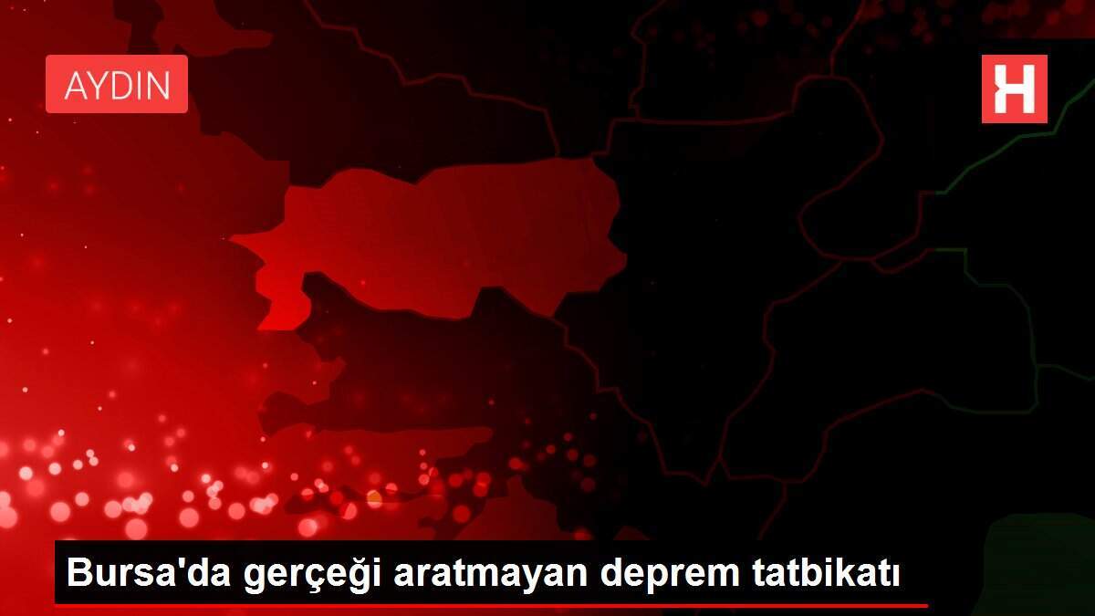 Bursa'da gerçeği aratmayan deprem tatbikatı