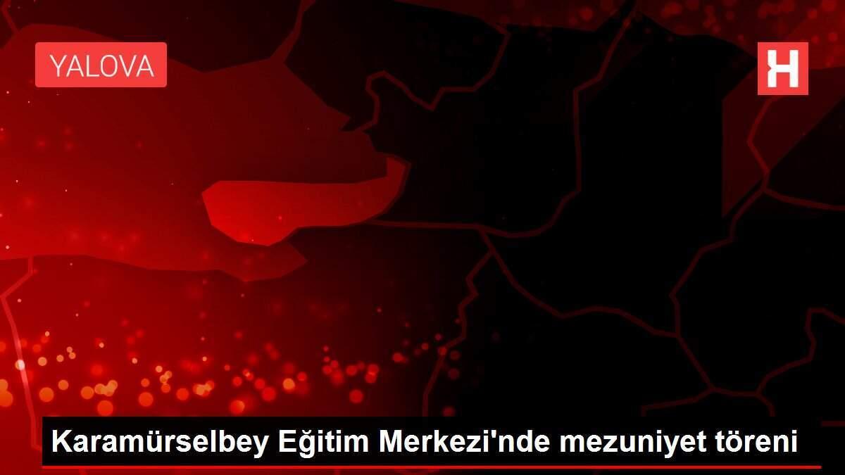 Karamürselbey Eğitim Merkezi'nde mezuniyet töreni