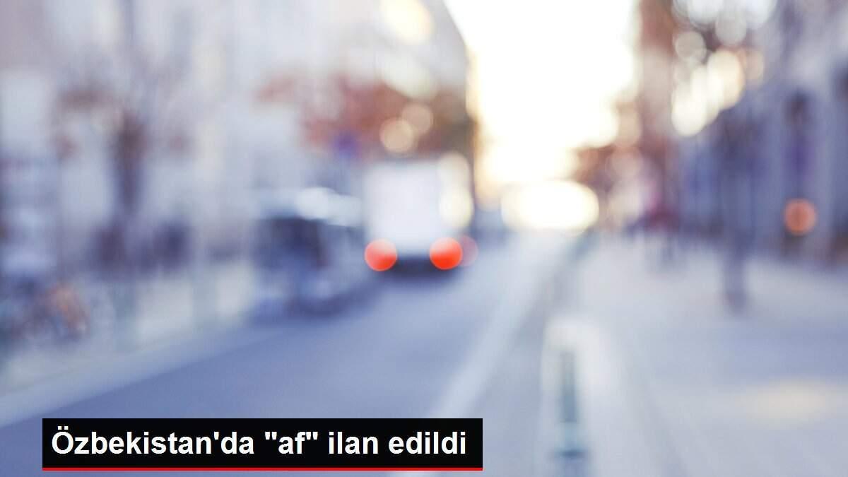 Özbekistan'da 'af' ilan edildi