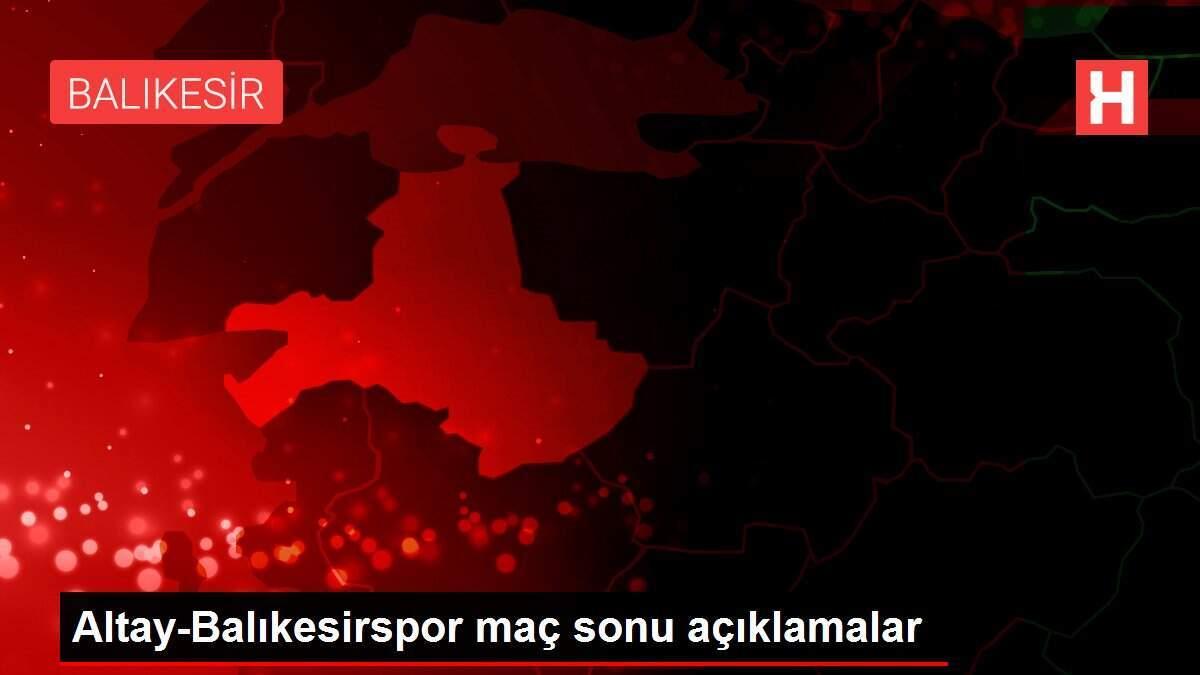 Altay-Balıkesirspor maç sonu açıklamalar