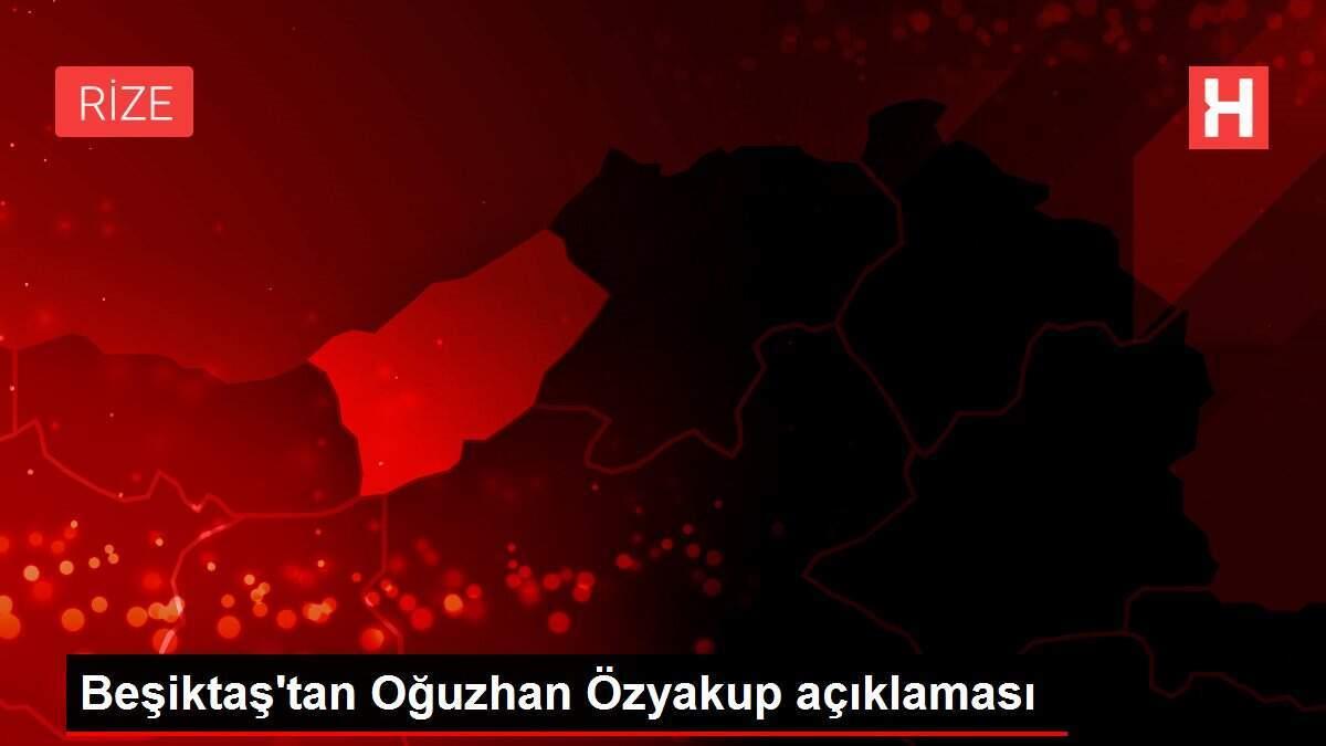 Beşiktaş'tan Oğuzhan Özyakup açıklaması