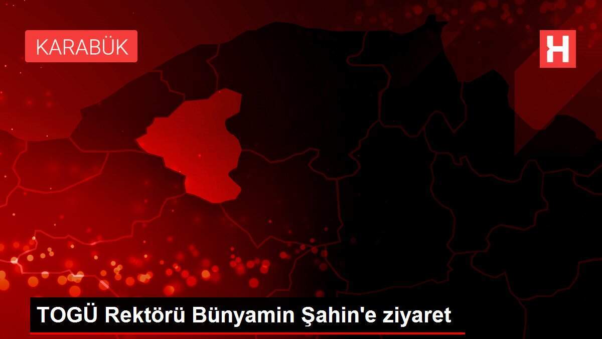 TOGÜ Rektörü Bünyamin Şahin'e ziyaret