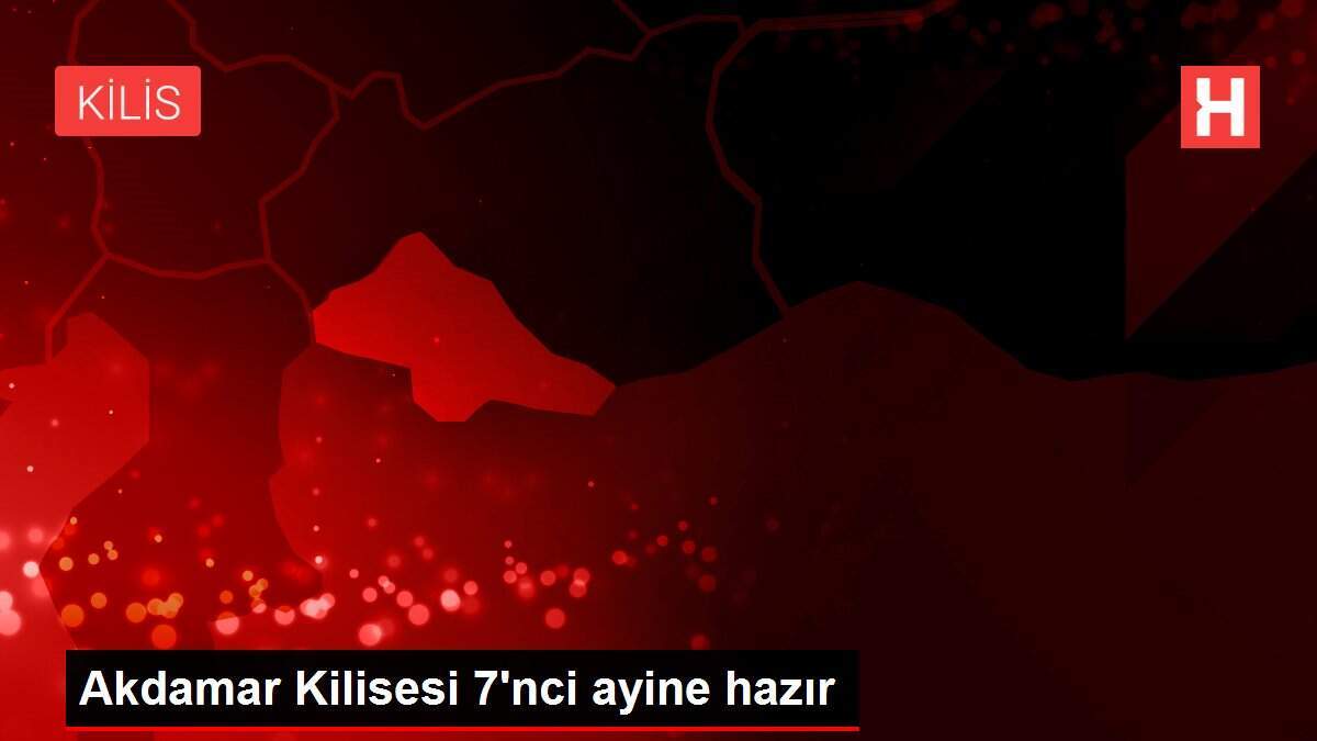 Akdamar Kilisesi 7'nci ayine hazır