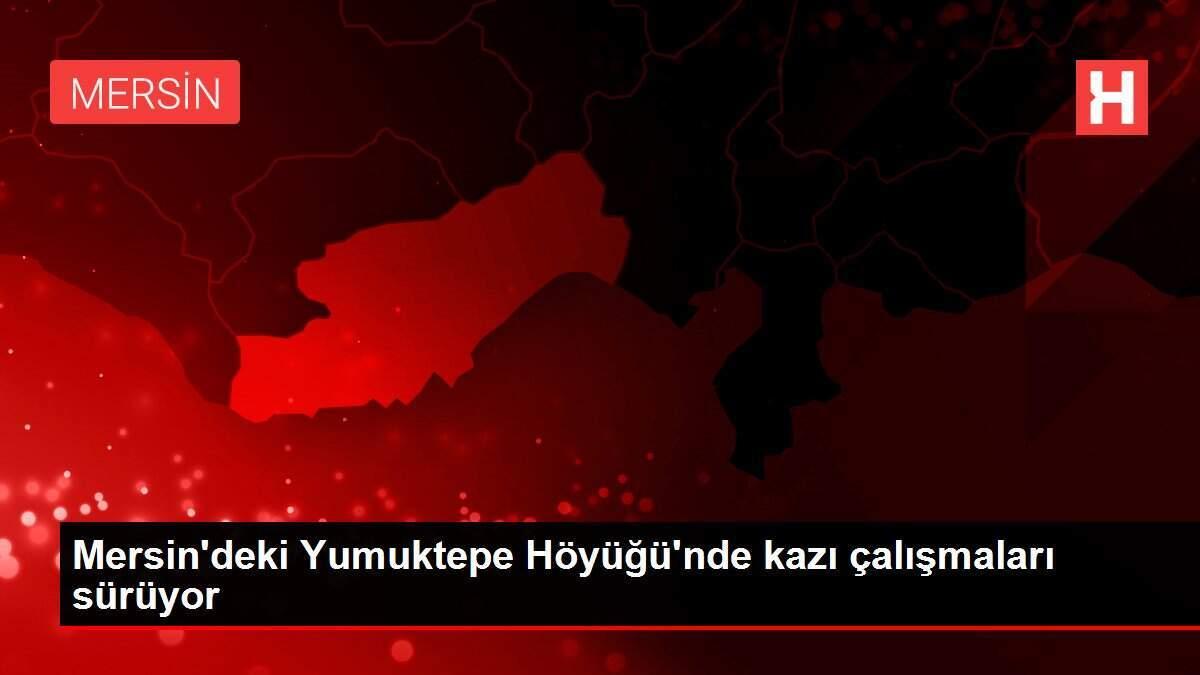 Mersin'deki Yumuktepe Höyüğü'nde kazı çalışmaları sürüyor Mersin'deki Yumuktepe Höyüğü'nde kazı çalışmaları sürüyor