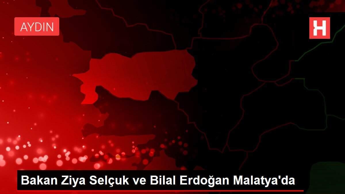 Bakan Ziya Selçuk ve Bilal Erdoğan Malatya'da