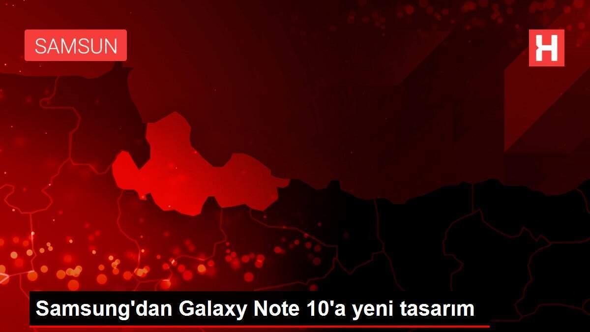 Samsung'dan Galaxy Note 10'a yeni tasarım Samsung'dan Galaxy Note 10'a yeni tasarım