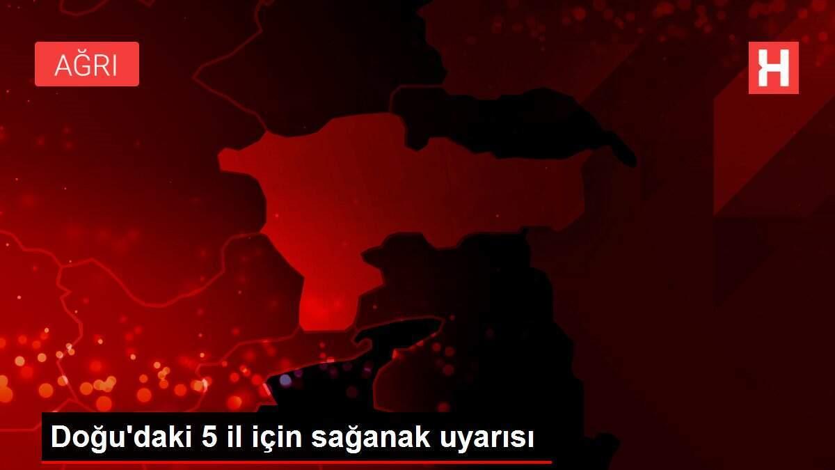 Doğu'daki 5 il için sağanak uyarısı
