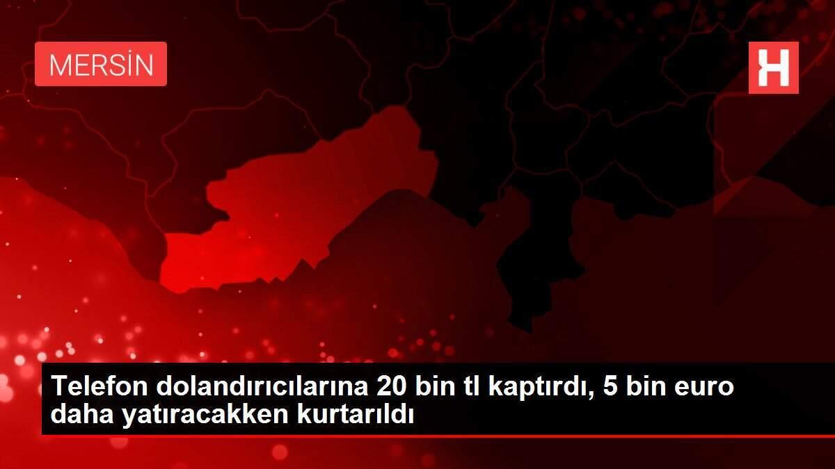 Telefon dolandırıcılarına 20 bin tl kaptırdı, 5 bin euro daha yatıracakken kurtarıldı