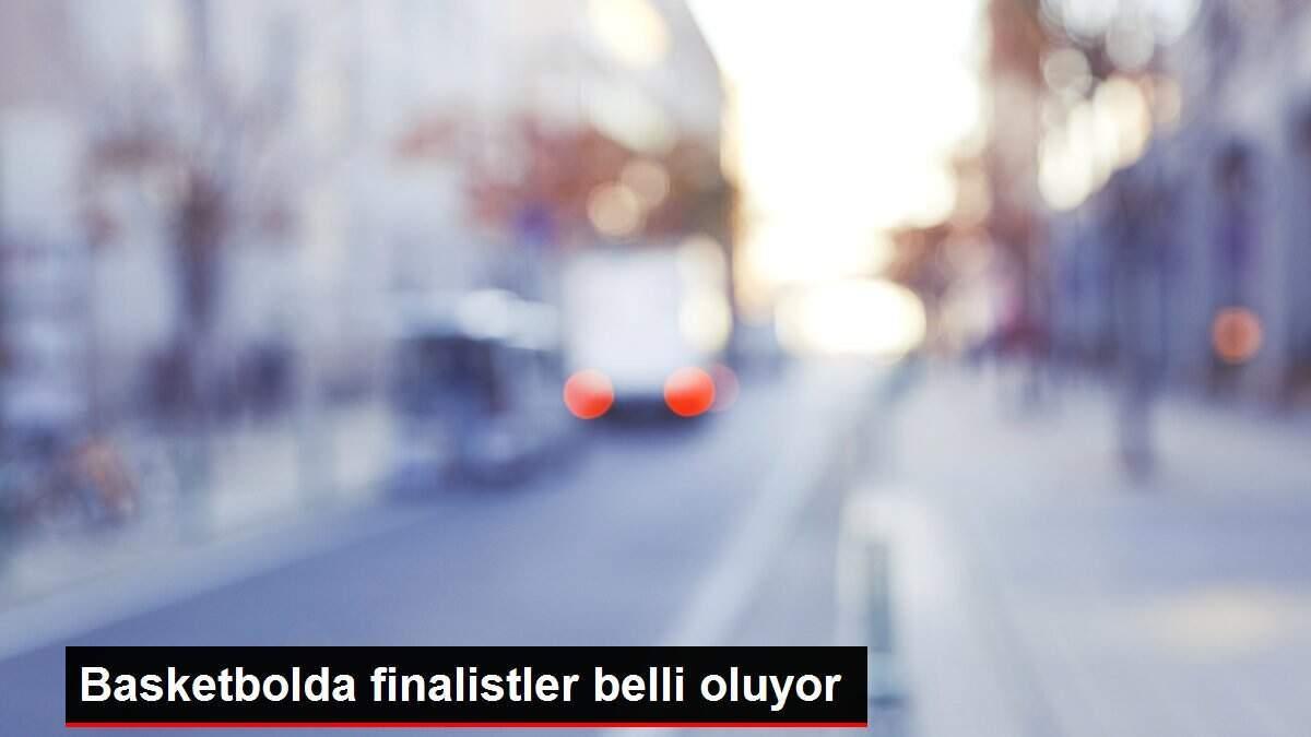 Basketbolda finalistler belli oluyor