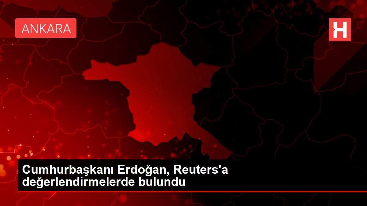 Cumhurbaşkanı Erdoğan, Reuters'a değerlendirmelerde bulundu