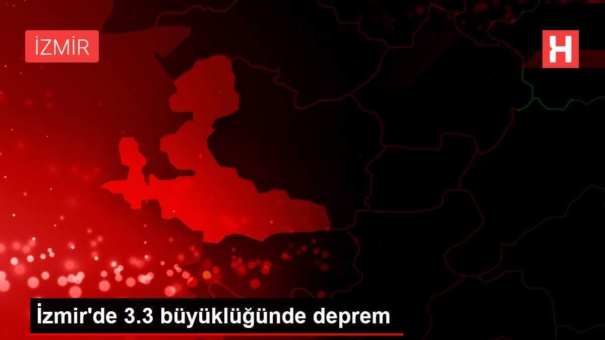 İzmir'de 3.3 büyüklüğünde deprem