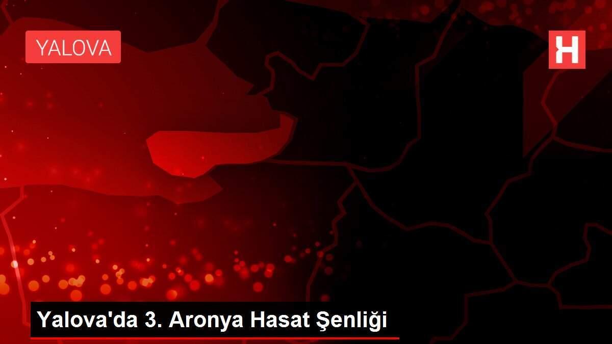 Yalova'da 3. Aronya Hasat Şenliği