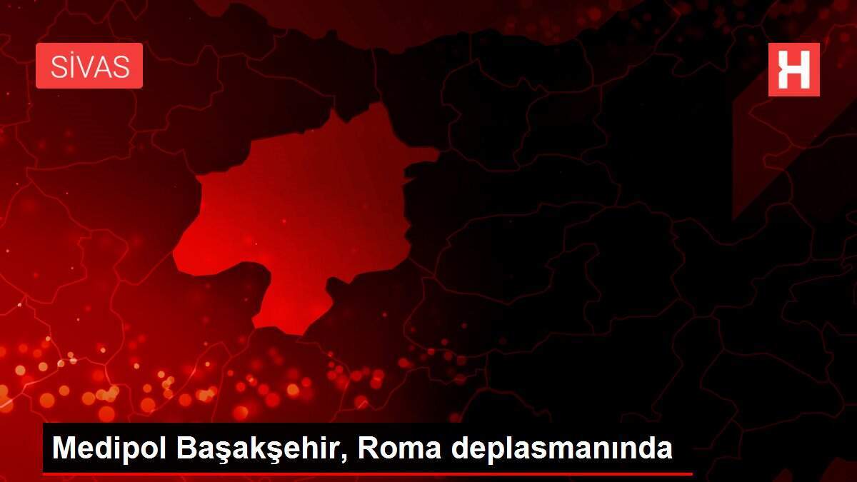 Medipol Başakşehir, Roma deplasmanında